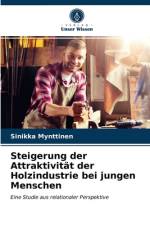 Steigerung der Attraktivität der Holzindustrie bei jungen Menschen af Sinikka Mynttinen