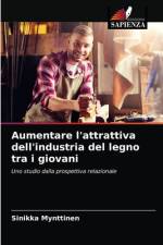 Aumentare l'attrattiva dell'industria del legno tra i giovani af Sinikka Mynttinen