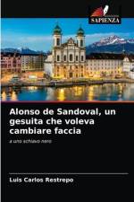 Alonso de Sandoval, un gesuita che voleva cambiare faccia af Restrepo Luis Carlos Restrepo