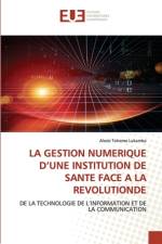 La Gestion Numerique d'Une Institution de Sante Face a la Revolutionde af Alexis Tohemo Lukamba