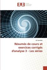 Résumés de cours et exercices corrigés d'analyse 3 - Les séries af Ali Hameida