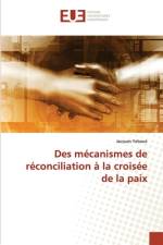 Des mécanismes de réconciliation à la croisée de la paix af Jacques Yeboué