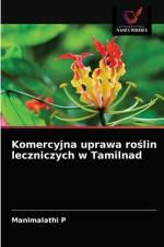 Komercyjna uprawa ro¿lin leczniczych w Tamilnad af Manimalathi P