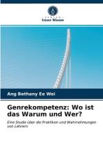 Genrekompetenz: Wo ist das Warum und Wer? af Ang Bethany Ee Wei