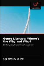 Genre Literacy: Where¿s the Why and Who? af Ang Bethany Ee Wei