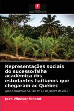 Representacoes sociais do sucesso/falha academica dos estudantes haitianos que chegaram ao Quebec af Jean Windsor Vincent