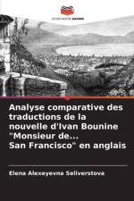 Analyse comparative des traductions de la nouvelle d'Ivan Bounine Monsieur de... San Francisco en anglais af Elena Alexeyevna Seliverstova
