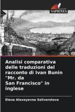Analisi comparativa delle traduzioni del racconto di Ivan Bunin Mr. da San Francisco in inglese af Elena Alexeyevna Seliverstova