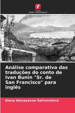 Analise comparativa das traducoes do conto de Ivan Bunin Sr. de San Francisco para ingles af Elena Alexeyevna Seliverstova