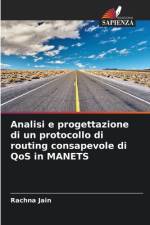 Analisi e progettazione di un protocollo di routing consapevole di QoS in MANETS af Rachna Jain