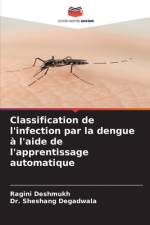 Classification de l'infection par la dengue a l'aide de l'apprentissage automatique af Dr Sheshang Degadwala