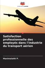 Satisfaction professionnelle des employes dans l'industrie du transport aerien af Manimalathi P