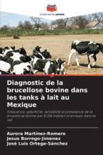 Diagnostic de la brucellose bovine dans les tanks à lait au Mexique af Aurora Martinez-Romero