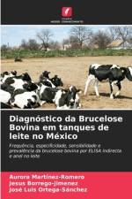 Diagnóstico da Brucelose Bovina em tanques de leite no México af Aurora Martinez-Romero