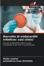 Raccolta di endocarditi infettive: casi clinici af Redha Lakehal