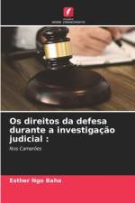 Os direitos da defesa durante a investigação judicial : af Esther Ngo Baha