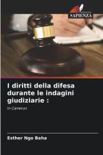 I diritti della difesa durante le indagini giudiziarie : af Esther Ngo Baha