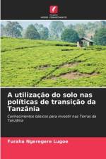 A utilização do solo nas políticas de transição da Tanzânia af Furaha Ngeregere Lugoe