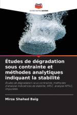 Études de dégradation sous contrainte et méthodes analytiques indiquant la stabilité af Mirza Shahed Baig
