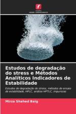 Estudos de degradação do stress e Métodos Analíticos Indicadores de Estabilidade af Mirza Shahed Baig
