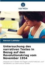Untersuchung des narrativen Textes in Bezug auf den Revolutionskrieg vom November 1954 af Amrani Lakhdar