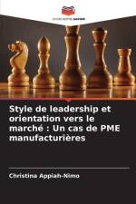 Style de leadership et orientation vers le marché : Un cas de PME manufacturières af Christina Appiah-Nimo