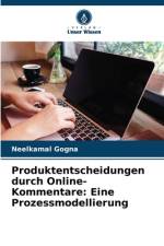 Produktentscheidungen durch Online-Kommentare: Eine Prozessmodellierung af Neelkamal Gogna