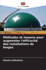 Méthodes et moyens pour augmenter l'efficacité des installations de biogaz af Mykola Zablodskiy