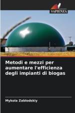 Metodi e mezzi per aumentare l'efficienza degli impianti di biogas af Mykola Zablodskiy