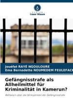 Gefängnisstrafe als Allheilmittel für Kriminalität in Kamerun? af Jouéfat Rayé Ngouloure