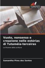 Vuoto, nonsenso e creazione nelle estórias di Tutaméia-terceiras af Samantha Pires Dos Santos