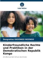 Kinderfreundliche Rechte und Praktiken in der Demokratischen Republik Kongo af Deogratias Kasongo Ngongo