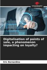 Digitalisation of points of sale, a phenomenon impacting on loyalty? af Eric Bernardino