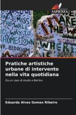 Pratiche artistiche urbane di intervento nella vita quotidiana af Eduarda Alves Gomes Ribeiro