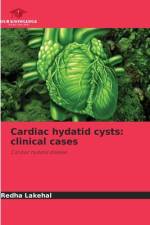Cardiac hydatid cysts: clinical cases af Redha Lakehal
