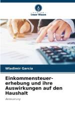 Einkommensteuer- erhebung und ihre Auswirkungen auf den Haushalt af Wladimir García