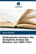 Afrikanische Armeen: Die Königliche Armee der Bamoun von 1884-1931 af Amza Pevetmi
