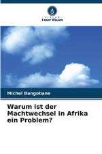 Warum ist der Machtwechsel in Afrika ein Problem? af Michel Bangobane