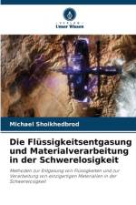 Die Flüssigkeitsentgasung und Materialverarbeitung in der Schwerelosigkeit af Michael Shoikhedbrod