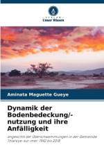 Dynamik der Bodenbedeckung/-nutzung und ihre Anfälligkeit af Aminata Maguette Gueye