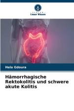 Hämorrhagische Rektokolitis und schwere akute Kolitis af Hela Gdoura