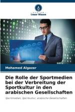 Die Rolle der Sportmedien bei der Verbreitung der Sportkultur in den arabischen Gesellschaften af Mohamed Algazar