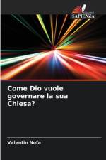 Come Dio vuole governare la sua Chiesa? af Valentin Nofa