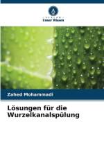 Lösungen für die Wurzelkanalspülung af Zahed Mohammadi