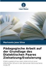 Pädagogische Arbeit auf der Grundlage des Dialektischen Paares Zielsetzung/Evaluierung af Marivanio Jose Silva