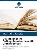 Die Indianer im Gefängnissystem von Rio Grande do Sul: af Ederson Pires Dornelles