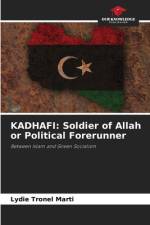 KADHAFI: Soldier of Allah or Political Forerunner af Lydie Tronel Marti