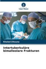 Intertuberkuläre bimalleolare Frakturen af Khaled Zitouna