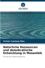 Natürliche Ressourcen und demokratische Entwicklung in Mosambik af Viriato Caetano Dias