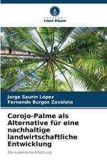Corojo-Palme als Alternative für eine nachhaltige landwirtschaftliche Entwicklung af Jorge Saurín López